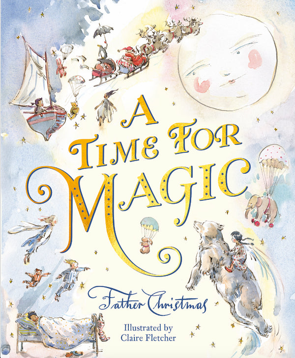 A Time for Magic by Father Christmas Illustrated by Claire Fletcher